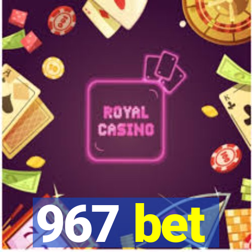 967 bet